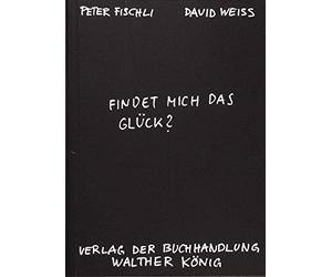 Peter Fischli D Fischli, Peter /Weiss, David. Findet mich das Glück?: Kü (Poche)