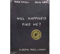Peter Fischli & David Weiss. Will Happiness find me?