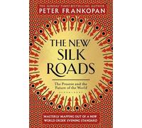 Peter Frankopan The New Silk Roads (Poche)