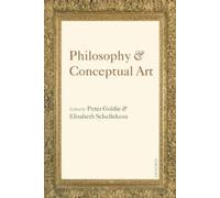 Peter Goldie Philosophy and Conceptual Art (Poche)