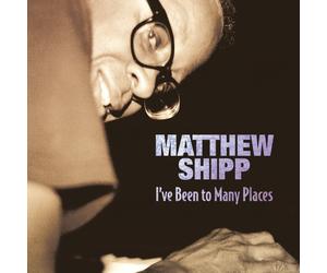 Peter Gordon Shipp, Matthew : I've Been to Many Places (CD)