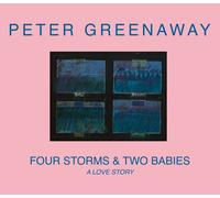 Peter Greenaway: Four Storms & Two Babies