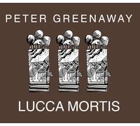 Peter Greenaway: Lucca Mortis