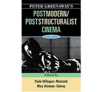 Peter Greenaway's Postmodern / Poststructuralist Cinema Paula Willoquet-Maricondi (Auteur)