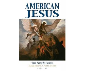 Peter Gross - American Jesus Volume 2: The New Messiah