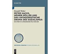 Peter Hacks, Heiner Müller Und Das Antagonistische Drama Des Sozialismus