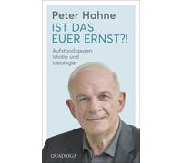 Peter Hahne Ist das euer Ernst?: Aufstand gegen Idiotie und Ideologie (Relié)