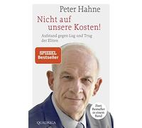 Peter Hahne Nicht auf unsere Kosten: Aufstand gegen Lug und Trug der El (Poche)
