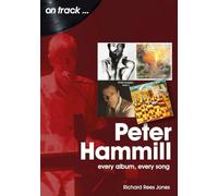 Peter Hammill On Track: Every Album, Every Song