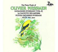 Peter Hill - Messiaen-Catalogues Books 1-7 La Fauvette des Jardins Petites d'esquisses d'oiseaux [Import]