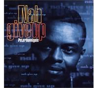 Peter Hunnigale - Nah Give Up [Import]