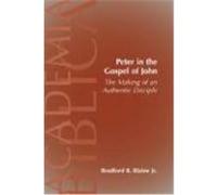 Peter in the Gospel of John: The Making of an Authentic Disciple Blaine, Bradford B. , Jr., Blaine, Brad (Auteur)