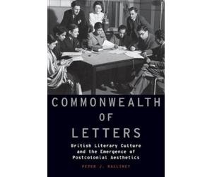 Peter J. Kalliney Commonwealth of Letters (Poche)