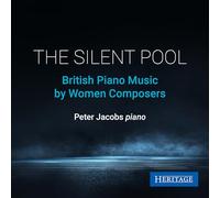Peter Jacobs – The Silent Pool: British Piano Music by Women Composers – Import (Heritage)