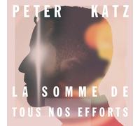 Peter Katz – La Somme De TOU Nos Effort – CD – Import
