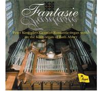 Peter King - Fantasie - German Organ Works from Bath Abbey