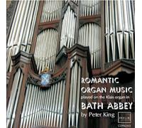 Peter King - Romantic Organ Music from Bath Abbey