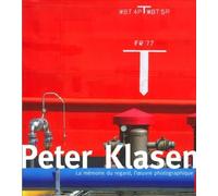 Peter klasen, la mémoire du regard. L'oeuvre photographique - Renaud Faroux - Archibooks - broché - Monographie