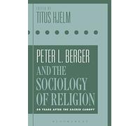 Peter L. Berger And The Sociology Of Religion: 50 Years After The Sacred Canopy