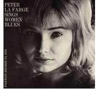Peter La Farge Sings Women Blues: Peter La Farge S