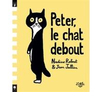 Peter le chat debout Jean Jullien (Illustration), Nadine Robert (Auteur)