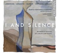 Peter Lieberson – I and Silence : la Voix des Femmes dans la Mélodie Américaine – CD