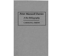 Peter Maxwell Davies, Bio-bibliographies in Music Carolyn J. Smith (Auteur)