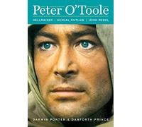 Peter O'toole: Hellraiser, Sexual Outlaw, Irish Rebel