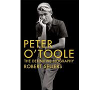 Peter O'Toole: The Definitive Biography