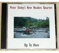 Peter Oxley's New Noakes Quartet - UP TO HERE