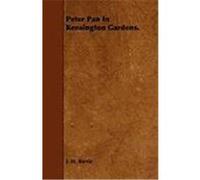Peter Pan in Kensington Gardens. Barrie, James Matthew (Auteur)