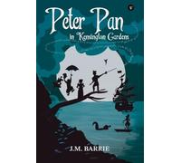 Peter Pan In Kensington Gardens (The Essential Unabridged Edition of a Timeless Classic)
