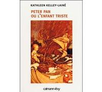 Peter Pan ou l'Enfant triste Kathleen Kelley-Lainé (Auteur)