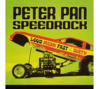 Peter Pan Speedrock - Loud Mean Fast & Dirty [Import]