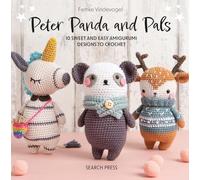 Peter Panda and Pals: 10 Sweet and Easy Amigurumi Designs to Crochet