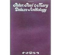 Peter Paul amp Mary Deluxe Anthology by Peter