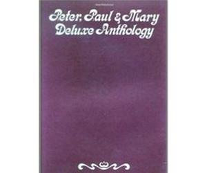 Peter Paul amp Mary Deluxe Anthology by Peter