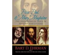 Peter, Paul, and Mary Magdalene: The Followers of Jesus in History and Legend