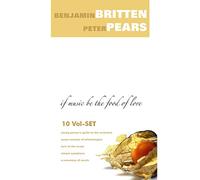 Peter Pears - If Music Be the Food of Love : Young Person's Guide to the Orchestra, Seven Sonnets of Michelangelo, Turn of the Screw, Simple Symphony, A Ceremony of Carols