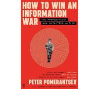 Peter Pomerantsev How to Win an Information War (Poche)