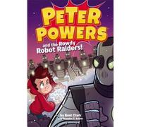 Peter Powers And The Rowdy Robot Raiders!