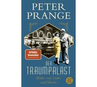 Peter Prange Der Traumpalast: Bilder von Liebe und Macht (Poche)