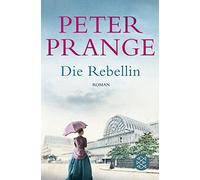 Peter Prange Die Rebellin: Roman (Poche)