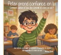 Peter prend confiance en lui: Un livre illustré pour aider les enfants à surmonter le stress des examens et à croire en eux 4 à 8 ans