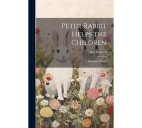 Peter Rabbit Helps The Children; A Springtime Playlet