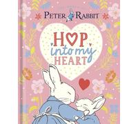 Peter Rabbit: Hop Into My Heart: A heartwarming book to tell little ones they’re loved