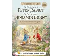 Peter Rabbit y Benjamin Bunny en Español: Edición Ilustrada a Color con Traducción Humana: Dos cuentos clásicos en un solo libro para familias y lectores bilingües