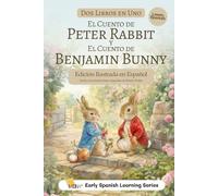 Peter Rabbit y Benjamin Bunny en Español: Edición Ilustrada a Color con Traducción Humana: Dos cuentos clásicos en un solo libro para familias y lectores bilingües