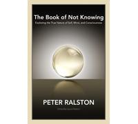 Peter Ralston The Book of Not Knowing (Poche)