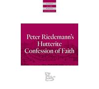 Peter Riedemann's Hutterite Confession of Faith